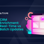 CRM Enrichment: Real-Time vs Batch Updates